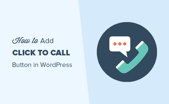 Πώς να προσθέσετε ένα κουμπί Click-to-Call στο WordPress